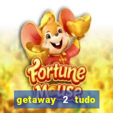 getaway 2 tudo desbloqueado 2.3 9